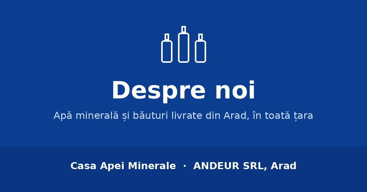 Despre noi Casa Apei Minerale Despre noi – Casa Apei Minerale, apă minerală livrată din Arad